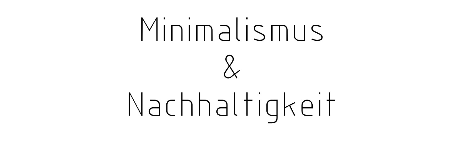 Schriftzug Minimalismus und Nachhaltigkeit