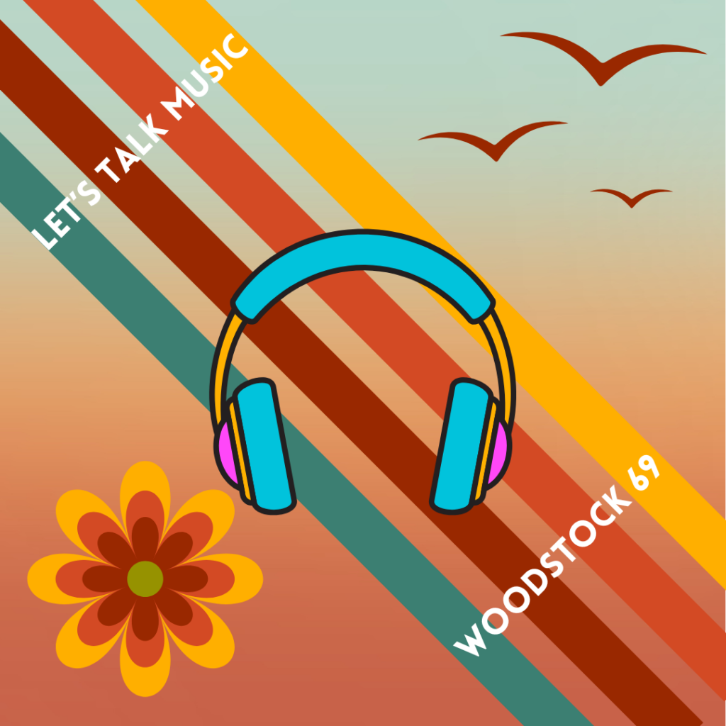 Let’s talk music – Woodstock 69